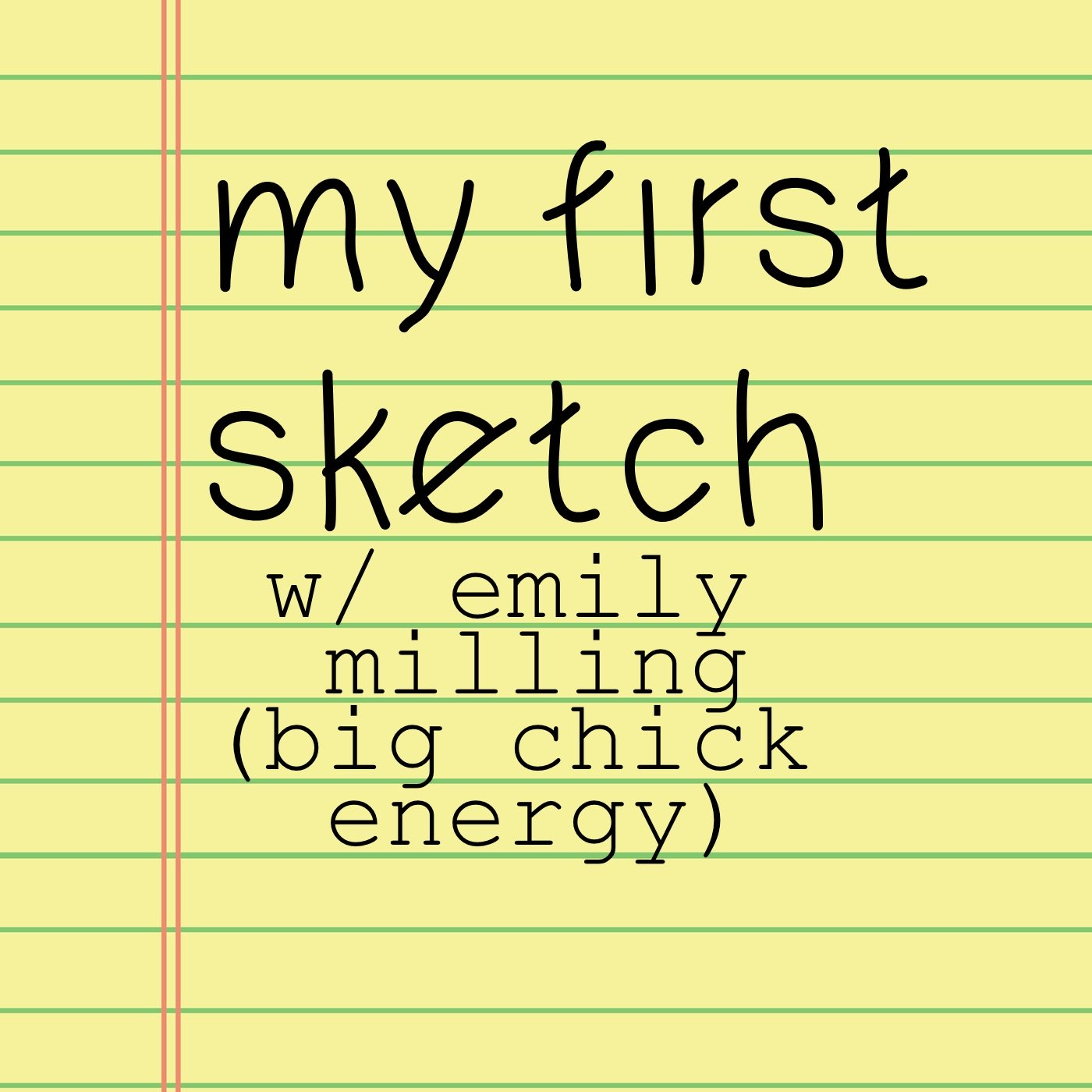 Emily Milling on My First Sketch Podcast!